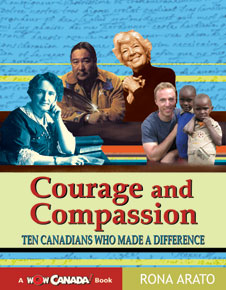 Courage and Compassion, Ten Canadians Who Made a Difference by Rona Arato